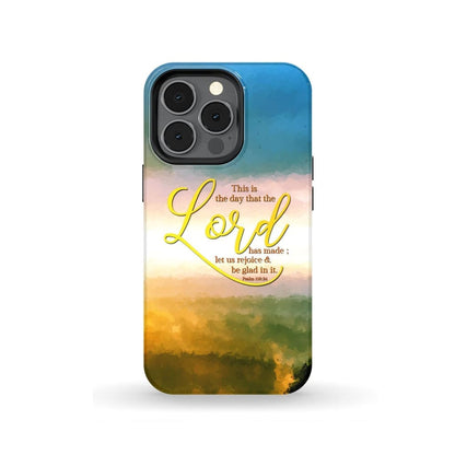 This Is The Day That The Lord Has Made Psalm 11824 Phone Case - Christian Phone Cases - Inspirational Bible Scripture iPhone Cases