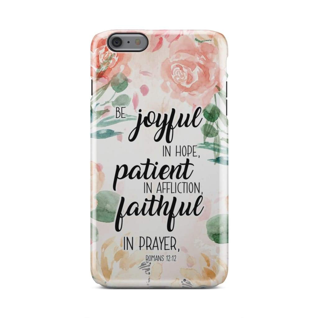 Romans 1212 Be Joyful In Hope Patient In Affliction Bible Verse Phone Case - Inspirational Bible Scripture iPhone Cases