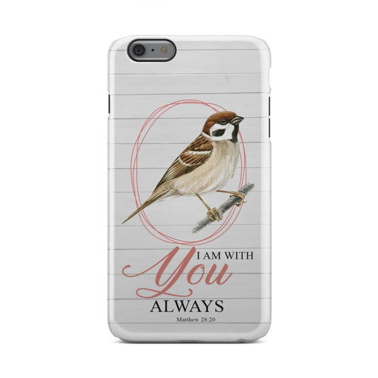 Sparrow - I Am With You Always Matthew 2820 Bible Verse Phone Case - Inspirational Bible Scripture iPhone Cases