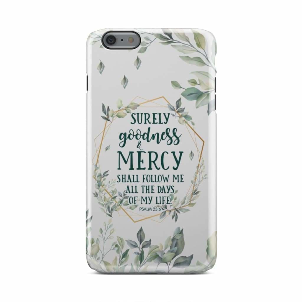 Surely Goodness And Mercy Psalm 236 Bible Verse Phone Case - Christian Phone Cases - Religious Phone Case