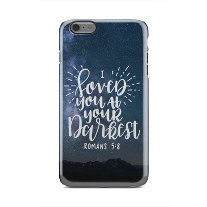 Romans 58 I Loved You At Your Darkest Phone Case - Bible Verse Phone Cases - Iphone Samsung Phone Case