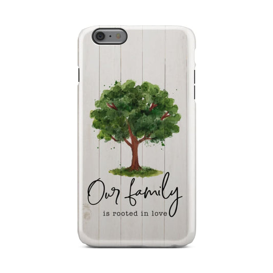 Our Family Is Rooted In Love Phone Case - Christian Phone Cases - Inspirational Bible Scripture iPhone Cases