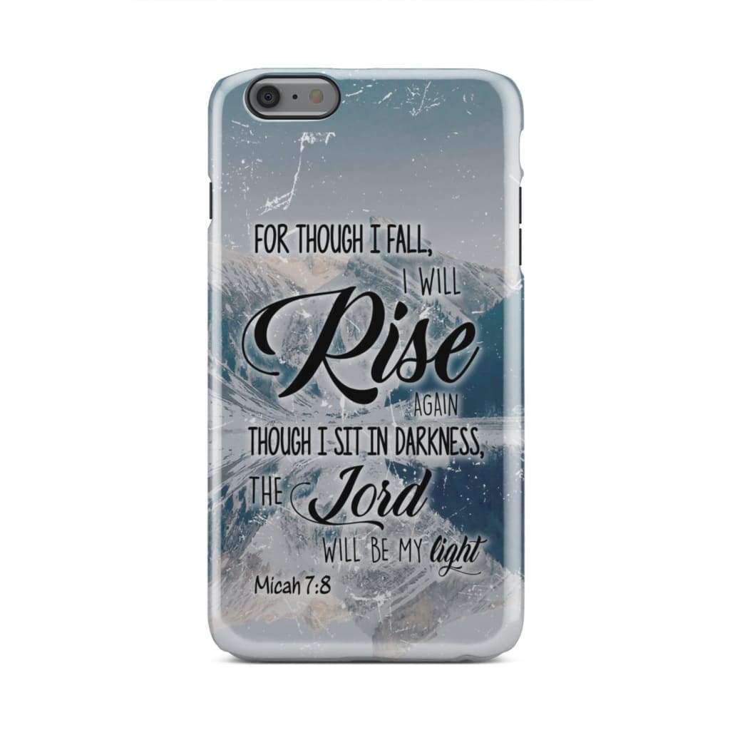 Micah 78 For Though I Fall I Will Rise Again Phone Case - Bible Verse Phone Cases - Iphone Samsung Phone Case