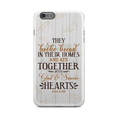 They Broke Bread In Their Homes Acts 246 Bible Verse Phone Case - Inspirational Bible Scripture iPhone Cases