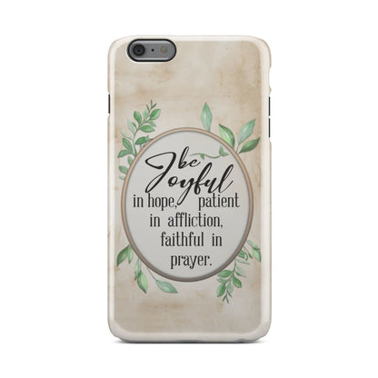 Romans 1212 Be Joyful In Hope Phone Case - Bible Verse Phone Cases - Iphone Samsung Phone Case