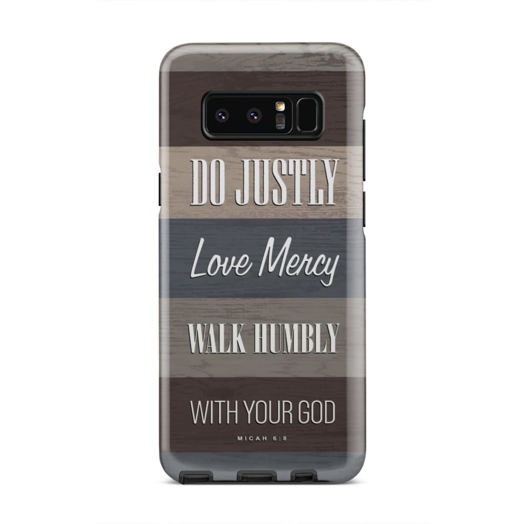 Micah 68 Do Justly Love Mercy Walk Humbly Phone Case - Bible Verse Phone Cases - Iphone Samsung Phone Case