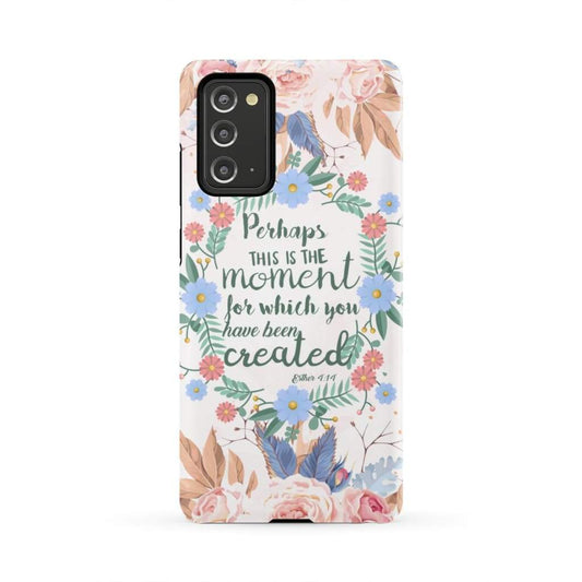 Perhaps This Is The Moment For Which You Were Created Esther 414 Bible Verse Phone Case - Inspirational Bible Scripture iPhone Cases