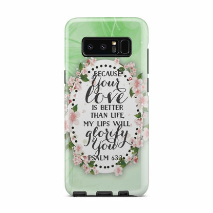 Psalm 633 Because Your Love Is Better Than Life Phone Case - Bible Verse Phone Cases - Iphone Samsung Phone Case