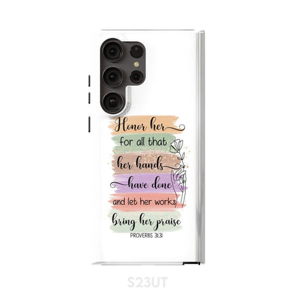 Proverbs 3131 Honor Her For All That Her Hands Have Done Phone Case - Inspirational Bible Scripture iPhone Cases