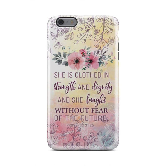 She Is Clothed In Strength And Dignity Proverbs 3125 Bible Verse Phone Case - Inspirational Bible Scripture iPhone Cases