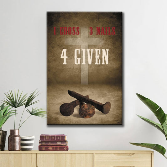 Easter Christian Gifts 1 Cross 3 Nails 4 Given Canvas Art - Bible Verse Canvas - Scripture Wall Art
