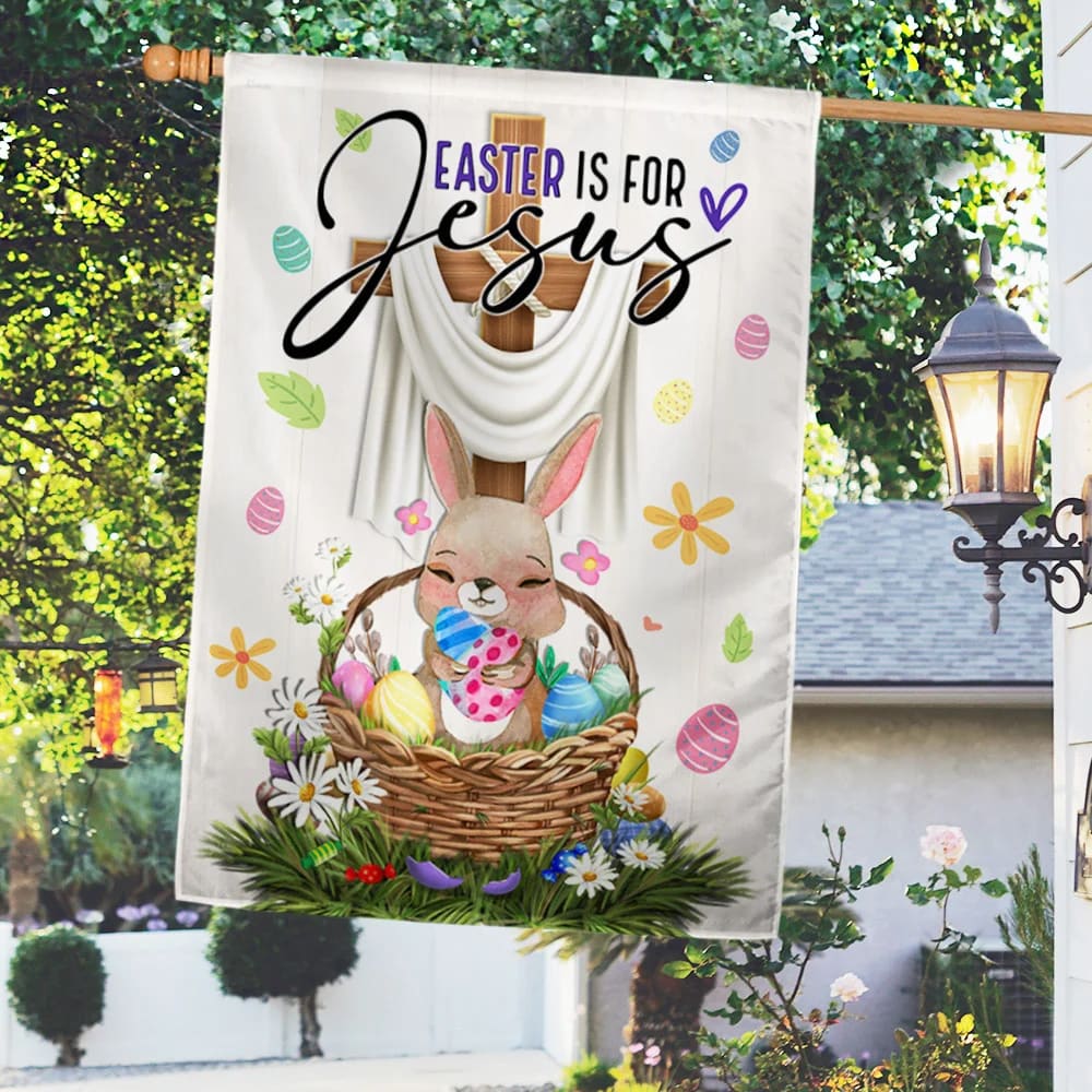 Easter Is For Jesus House Flags - Easter Bunny Cross Garden Flag - Religious Easter Flag