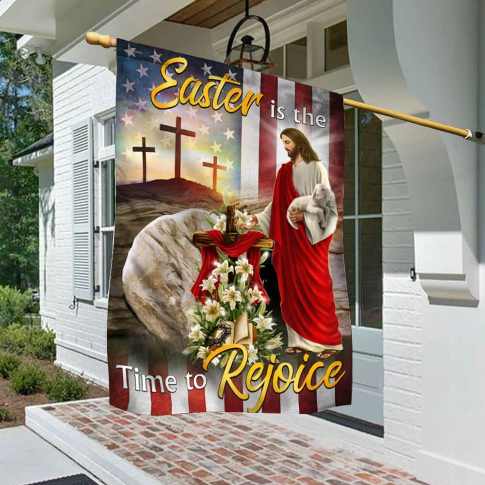 Easter Is The Time To Rejoice House Flags - Easter Jesus Garden Flag - Religious Easter Flag