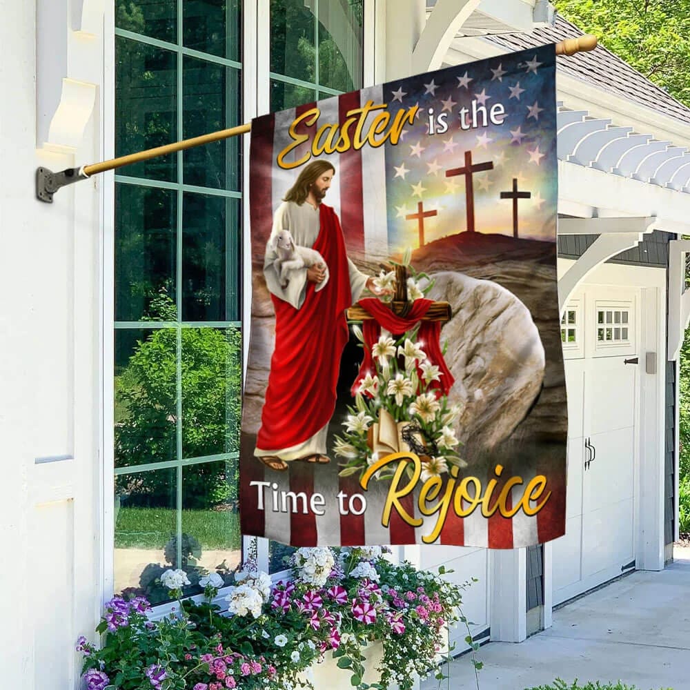 Easter Is The Time To Rejoice House Flags - Easter Jesus Garden Flag - Religious Easter Flag