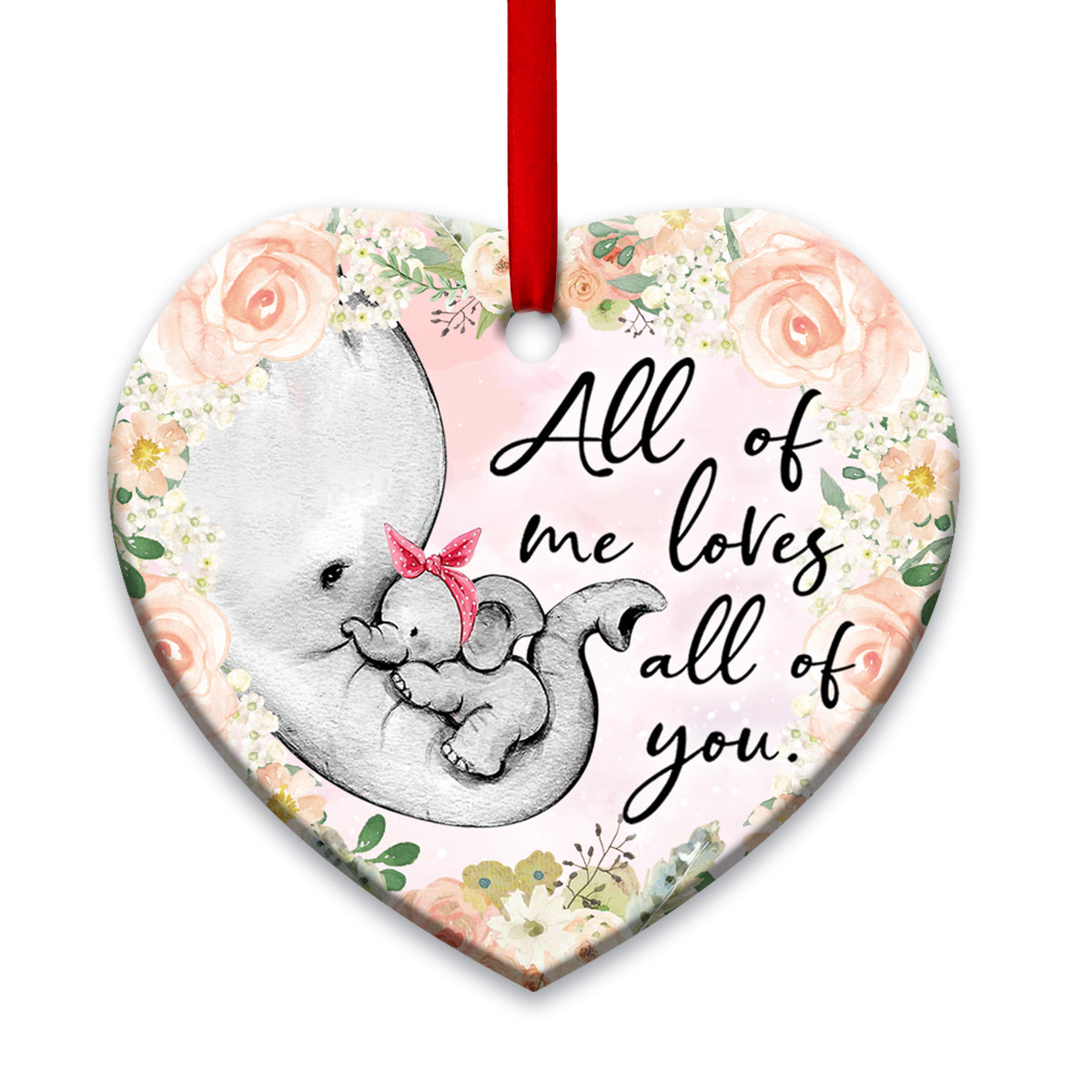 Elephant Family All Of Me Loves All Of You Heart Ceramic Ornament - Christmas Ornament - Christmas Gift