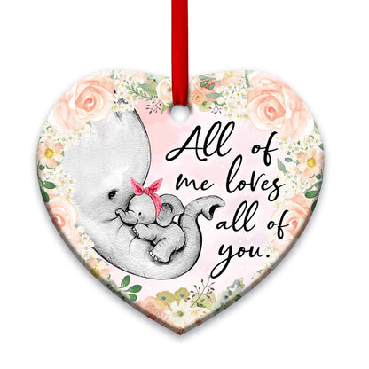 Elephant Family All Of Me Loves All Of You Heart Ceramic Ornament - Christmas Ornament - Christmas Gift