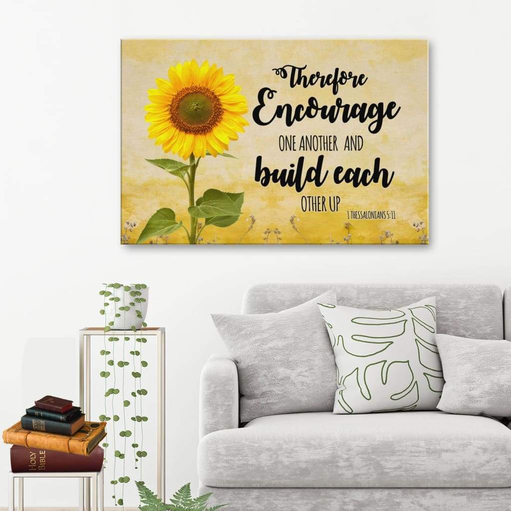 Encourage One Another And Build Each Other Up Sunflower Canvas Wall Art - Religious Wall Decor