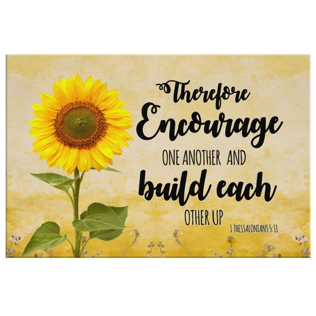 Encourage One Another And Build Each Other Up Sunflower Canvas Wall Art - Religious Wall Decor