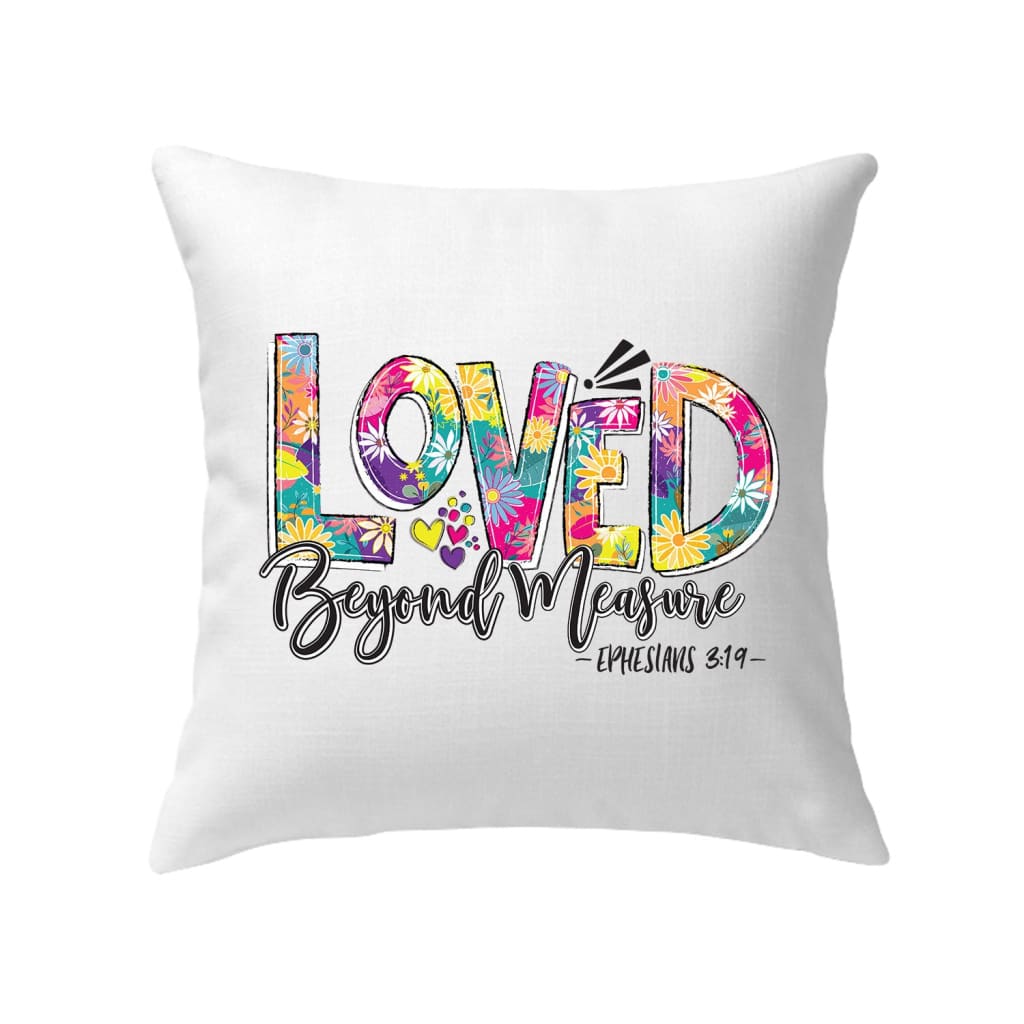 Ephesians 319 Loved Beyond Measure Pillow
