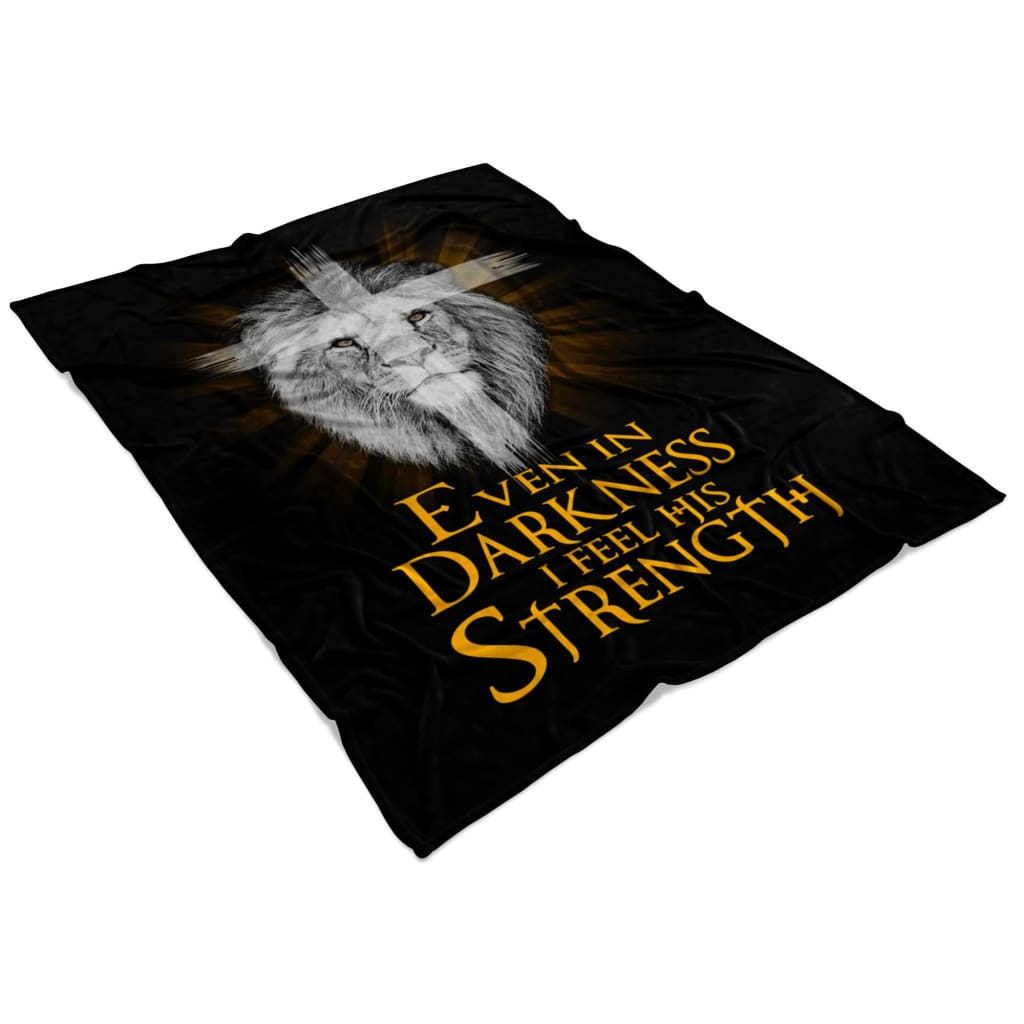 Even In Darkness I Feel His Strength Fleece Blanket - Christian Blanket - Bible Verse Blanket
