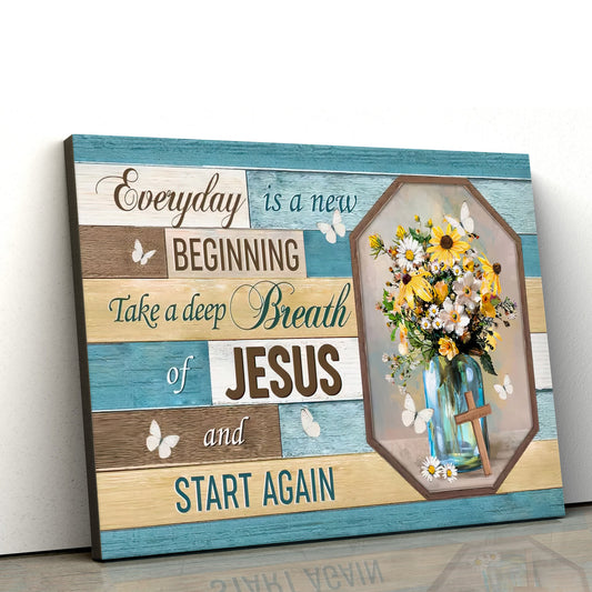 Every Day Is A New Beginning Breath Of Jesus Wall Art Canvas - Christian Decor