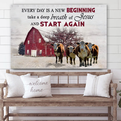 Every Day Is A New Beginning Breath Of Jesus Wall Art Canvas - Cow Old Barn Christian Decor