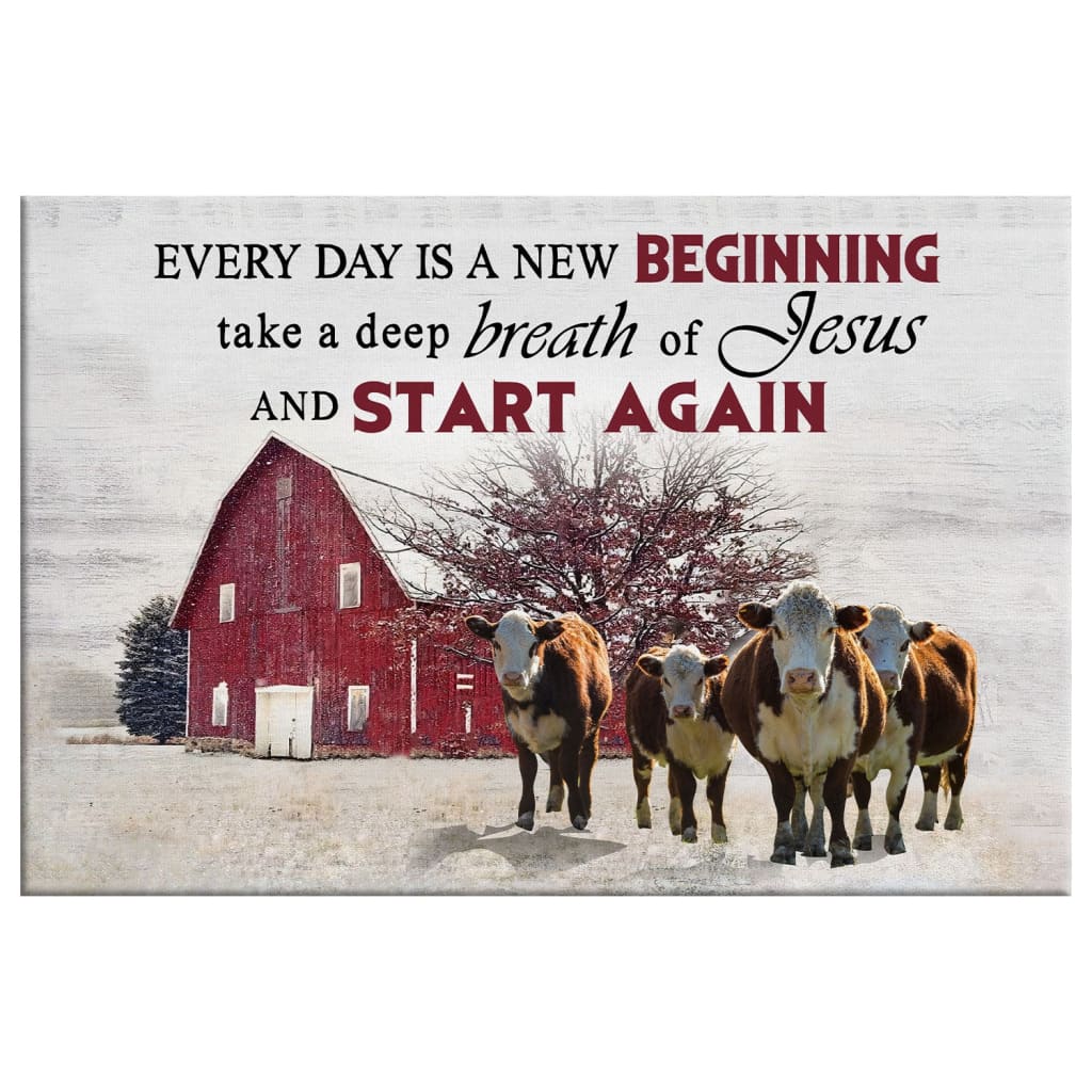 Every Day Is A New Beginning Breath Of Jesus Wall Art Canvas, Cow Old Barn Christian Wall Decor - Religious Wall Decor
