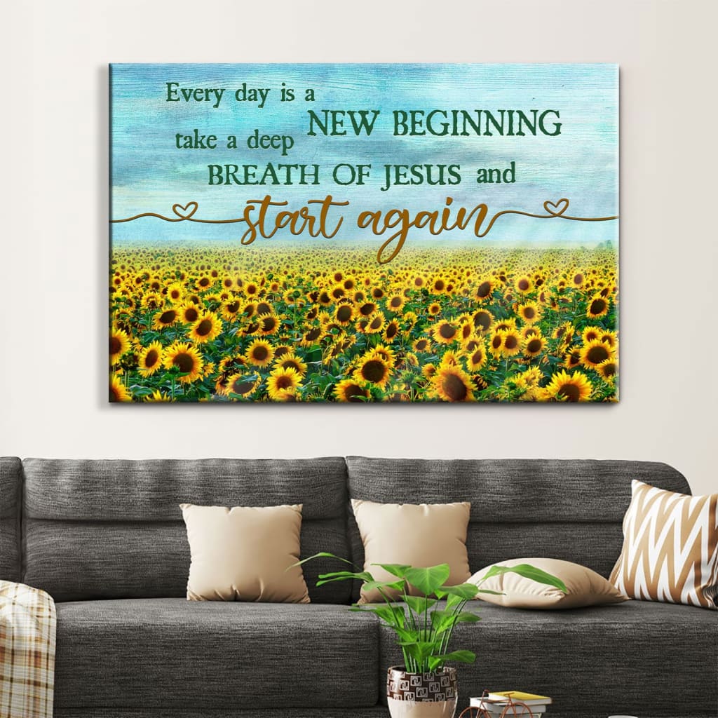 Every Day Is A New Beginning Breath Of Jesus Wall Art Canvas, Sunflower Christian Wall Decor - Religious Wall Decor