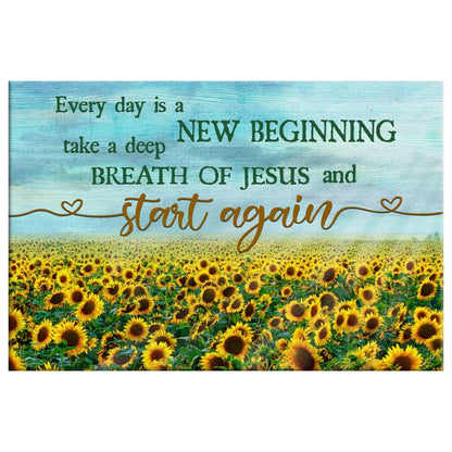 Every Day Is A New Beginning Breath Of Jesus Wall Art Canvas, Sunflower Christian Wall Decor - Religious Wall Decor