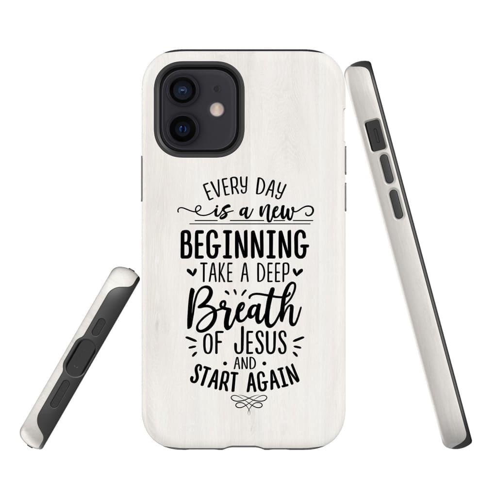 Every Day Is A New Beginning Take A Deep Breath Of Jesus Phone Case - Bible Verse Phone Cases Samsung