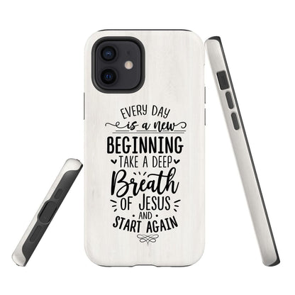 Every Day Is A New Beginning Take A Deep Breath Of Jesus Phone Case - Bible Verse Phone Cases Samsung