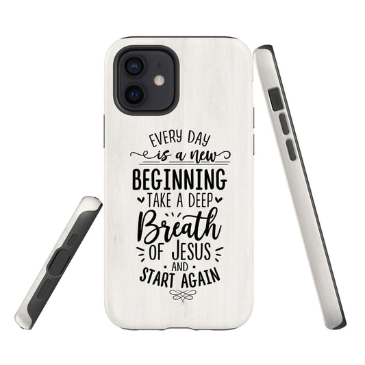 Every Day Is A New Beginning Take A Deep Breath Of Jesus Phone Case - Bible Verse Phone Cases Samsung