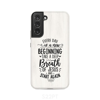 Every Day Is A New Beginning Take A Deep Breath Of Jesus Phone Case - Bible Verse Phone Cases Samsung