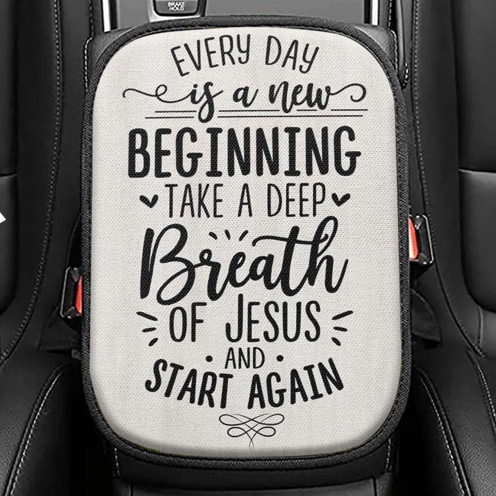 Every Day Is A New Beginning Take A Deep Breath Of Jesus Seat Box Cover, Bible Verse Car Center Console Cover, Scripture Car Interior Accessories