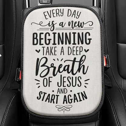 Every Day Is A New Beginning Take A Deep Breath Of Jesus Seat Box Cover, Bible Verse Car Center Console Cover, Scripture Car Interior Accessories
