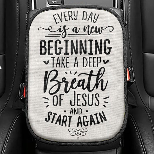 Every Day Is A New Beginning Take A Deep Breath Of Jesus Seat Box Cover, Bible Verse Car Center Console Cover, Scripture Car Interior Accessories