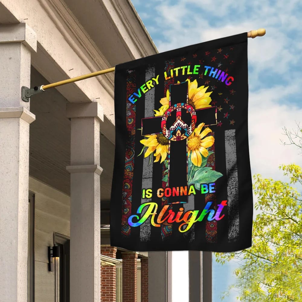 Every Little Thing Is Gonna Be Alright Hippie Christian Cross House Flags - Christian Garden Flags - Outdoor Christian Flag