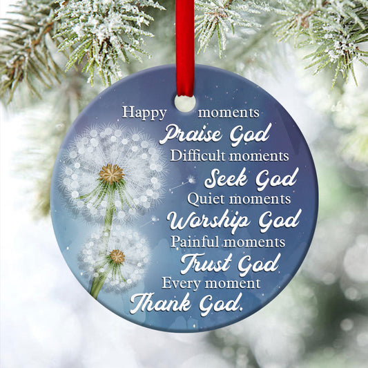 Every Moment, Thank God - Special Dandelion Ceramic Circle Ornament - Christian Gift For Friends