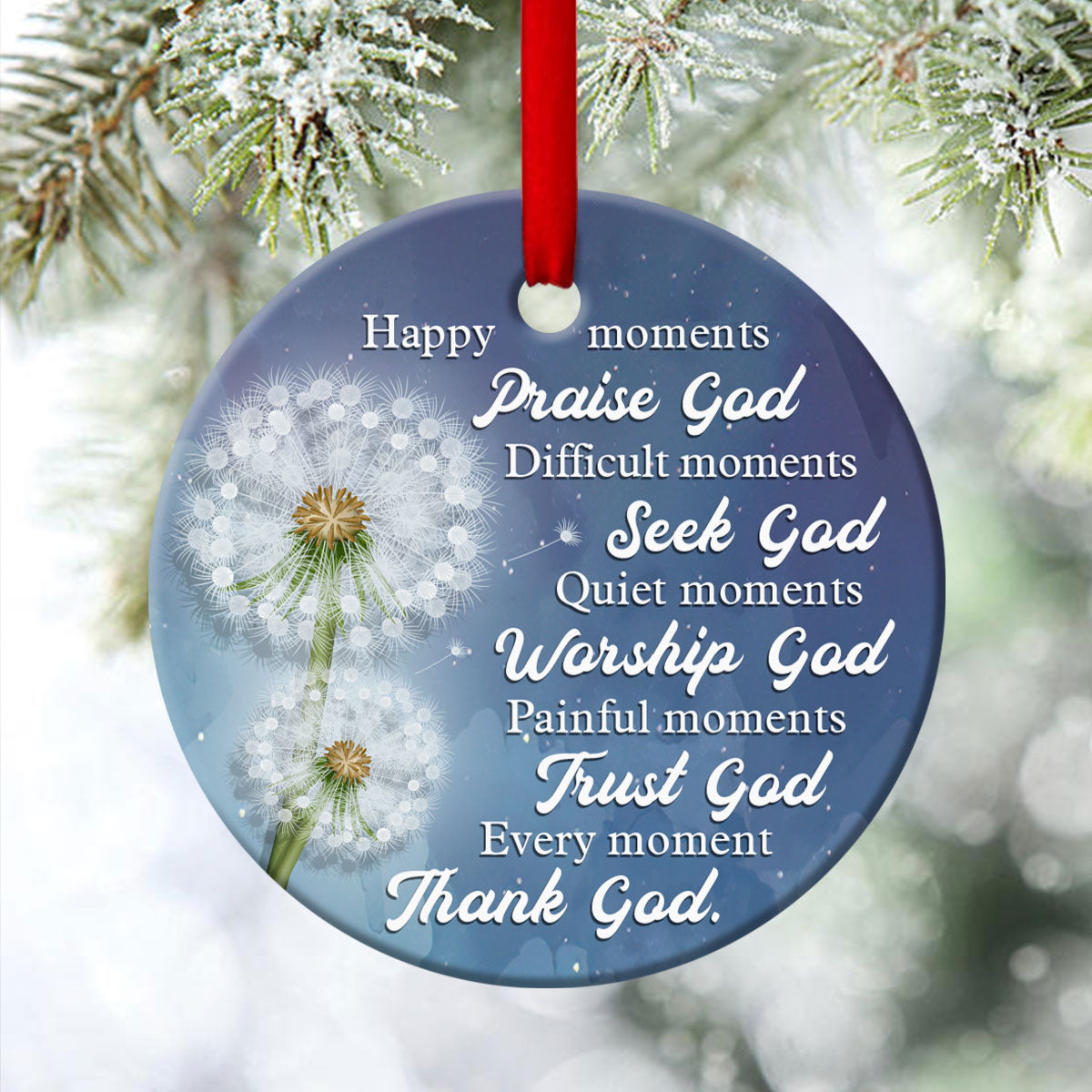 Every Moment, Thank God - Special Dandelion Ceramic Circle Ornament - Christian Gift For Friends