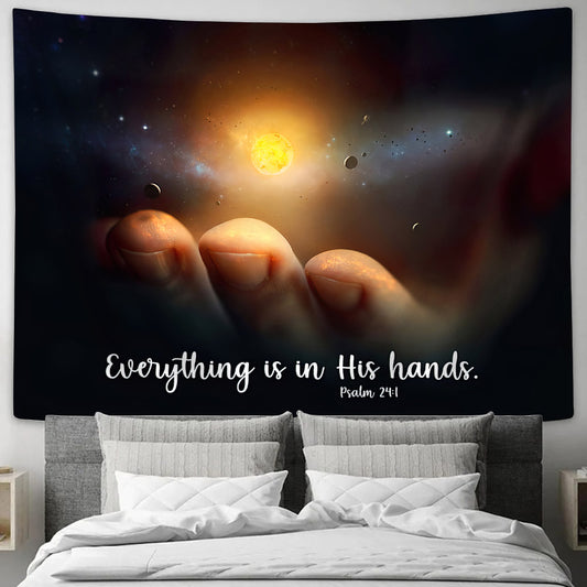 Every Thing Is In His Hands Psalm 24 1 - Jesus Wall Tapestry - Tapestry Wall Hanging