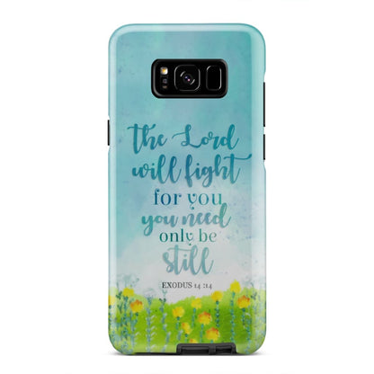 Exodus 1414 The Lord Will Fight For You Phone Case - Bible Verse Phone Cases Samsung