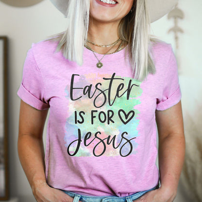 Easter Is For Jesus Rainbow Watercolor Tee Shirts For Women - Christian Easter T Shirts
