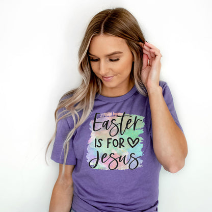Easter Is For Jesus Rainbow Watercolor Tee Shirts For Women - Christian Easter T Shirts