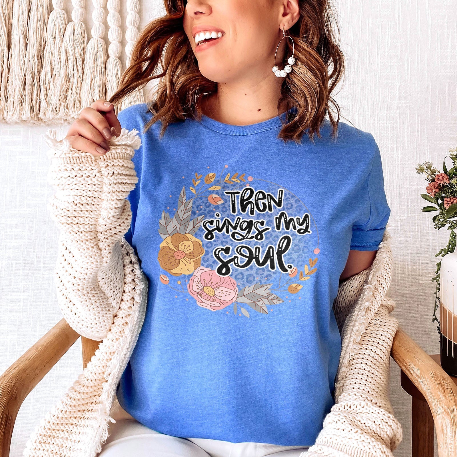 Then Sings My Soul Floral Tee Shirts For Women - Christian Shirts for Women - Religious Tee Shirts
