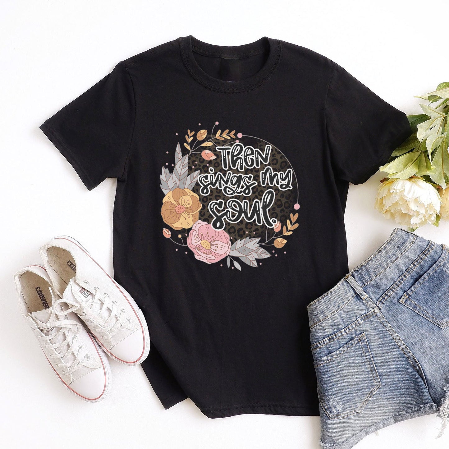 Then Sings My Soul Floral Tee Shirts For Women - Christian Shirts for Women - Religious Tee Shirts