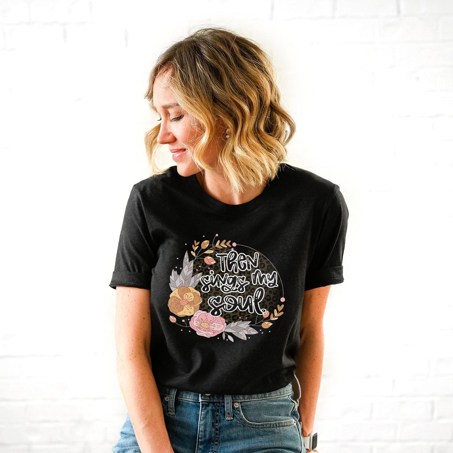 Then Sings My Soul Floral Tee Shirts For Women - Christian Shirts for Women - Religious Tee Shirts