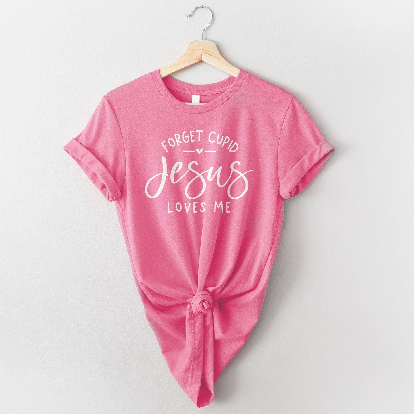 Forget Cupid Jesus Loves Me Tee Shirts For Women - Christian Shirts for Women - Religious Tee Shirts