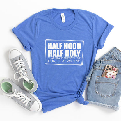 Half Hood Half Holy Tee Shirts For Women - Christian Shirts for Women - Religious Tee Shirts