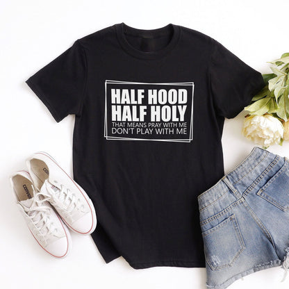 Half Hood Half Holy Tee Shirts For Women - Christian Shirts for Women - Religious Tee Shirts