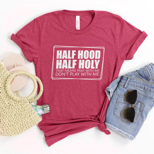 Half Hood Half Holy Tee Shirts For Women - Christian Shirts for Women - Religious Tee Shirts
